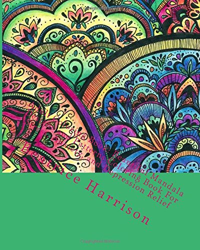 Adult Coloring Book: Beautiful Mandala Designs and Patterns Coloring Book For Stress, Anxiety, and Depression Relief (Adult Coloring Books) (Volume 1)