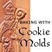 Baking with Cookie Molds: Secrets and Recipes for Making Amazing Handcrafted Cookies for Your Christmas, Holiday, Wedding, Party, Swap, Exchange, or Everyday Treat