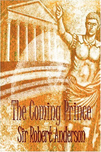 The Coming Prince: Daniel's Prophecy of the 70 weeks re: the Coming of the Messiah, & then The Antichrist, and other End Time Visions under Eschatology in The Books Store