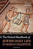 The Oxford Handbook of Jewish Daily Life in Roman Palestine (Oxford Handbooks)