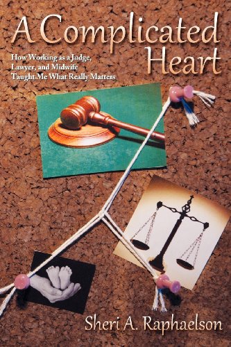 a complicated heart how working as a judge lawyer and midwife taught me what really matters