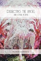 Dissecting the Angel and Other Poems