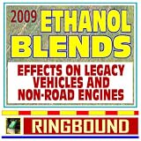2009 Ethanol Blends - Effects on Legacy Vehicles and Non-Road Engines, Energy Department Study of Intermediate Blends on Materials, Durability, Emissions, Driveability (Ringbound)