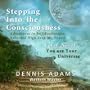 Stepping Into The Consciousness - Vol.1 No.11 - You are Your Universes & Imagery