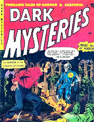 DARK MYSTERIES, VOL. 3: THRILLING TALES OF HORROR & SUSPENSE: 5 Complete Issues Of The Classic 1950s Comic Books - #13-14-15-16-18 (DARK MYSTERIES COMICS)