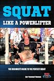 Squat Like A Powerlifter: The Beginner's Guide to The Perfect Squat