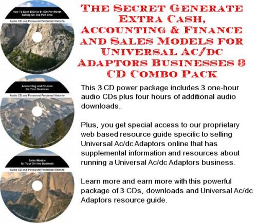 The Secret Generate Extra Cash, Accounting & Finance and Sales Models for Universal Ac/dc Adaptors Businesses 3 CD Combo Pack