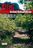 Eifel Krimi-Reisef�hrer: Auf den Spuren von Jacques Berndorf & Co