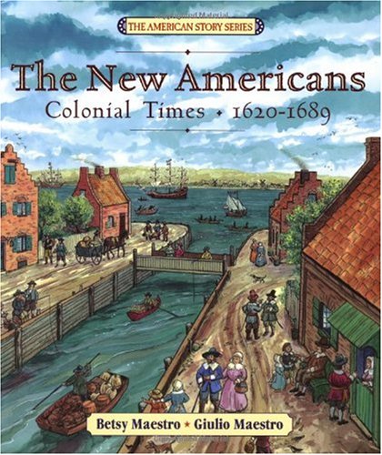 The New Americans: Colonial Times: 1620-1689 (The American Story)