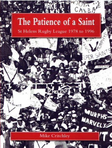 The Patience of a Saint: St Helens Rugby League 1978 to 1996