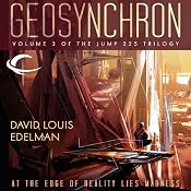 Geosynchron: Jump 225 Trilogy, Book 3 | David Louis Edelman