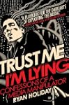 Trust Me, I'm Lying: Confessions of a...