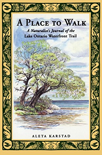 A Place to Walk: A Naturalist's Journal of the Lake Ontario Waterfront Trail