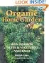 The Organic Home Garden: How to Grow Fruits and Vegetables Naturally