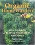 The Organic Home Garden: How to Grow Fruits and Vegetables Naturally