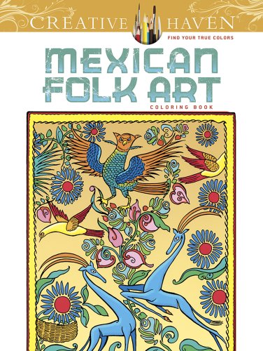 creative haven mexican folk art coloring book creative haven coloring books