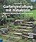 Gartengestaltung mit Nat...
