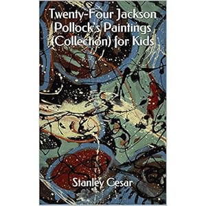 Twenty-Four Jackson Pollock's Paintings (Collection) for Kids