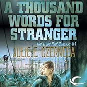 A Thousand Words for Stranger: Trade Pact Universe, Book 1 | Julie E. Czerneda