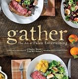 Gather, the Art of Paleo Entertaining