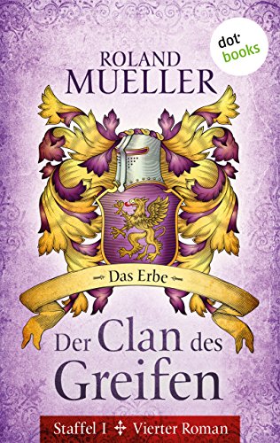 Der Clan des Greifen - Staffel I. Vierter Roman: Das Erbe (German Edition)