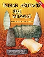 Indian Artifacts the Best of the Midwest: Identification and Value Guide (Indian Artifacts of the Midwest)