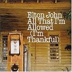Click here to buy All That I'm Allowed I'm Thankful by  Elton John .