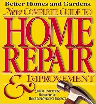 Better Homes and Gardens New Complete Guide to Home Repair & Improvement