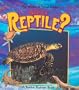What Is a Reptile? (Science of Living Things)