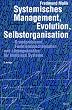 Systemisches Management, Evolution, Selbstorganisation: Grundprobleme, Funktionsmechanismen und L�sungsans�tze f�r komplexe Systeme