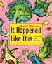 It Happened Like This: Stories and Poems