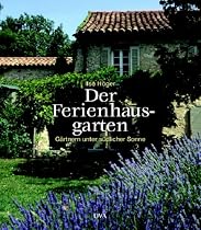 Der Ferienhausgarten: G&auml;rtnern unter s&uuml;dlicher Sonne