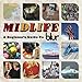 Midlife: A Beginner's Guide to Blur Midlife: A Beginner's Guide to Blur