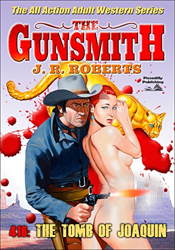 The Tomb of Joaquin (A Gunsmith Western Book 416)
