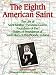 The Eighth American Saint: The Story of Saint Mother Theodore Guerin, Founderress of the Sisters of Providence of Saint Mary-Of-The-Woods, Indian