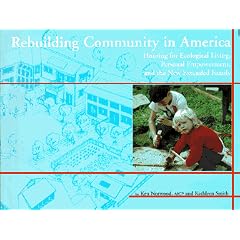 Rebuilding Community in America: Housing for Ecological Living, Personal Empowerment, & the New Extended Family