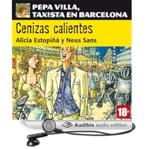 Cenizas calientes: Pepa Villa, taxista en Barcelona [Villa Pepa, a taxi driver in Barcelona] Alicia Estopina, Neus Sans and Cristina Carrasco