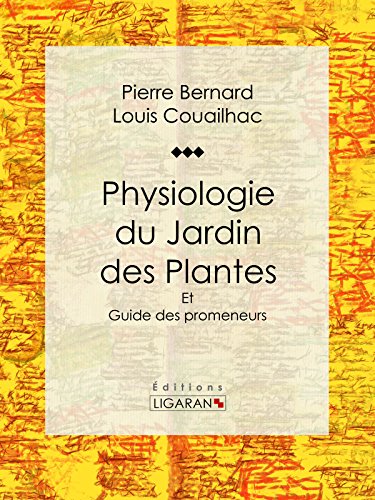 Physiologie du Jardin des Plantes: Et Guide des promeneurs (French Edition)