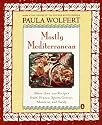 Mostly Mediterranean: More than 200 Recipes from France, Spain, Greece, Morocco, and Sicily