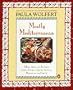 Mostly Mediterranean: More than 200 Recipes from France, Spain, Greece, Morocco, and Sicily