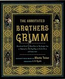 The Annotated Brothers Grimm [Paperback]