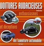 Voitures audacieuses : Enthousiasmes et d�ceptions de l'aventure automobile