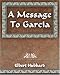 A Message To Garcia and Other Essays by Elbert Hubbard ISBN 1594623376
