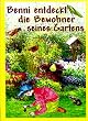 Benni entdeckt die Bewohner seines Gartens