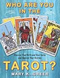 Who Are You in the Tarot?: Discover Your Birth and Year Cards and Uncover Your Destiny