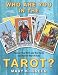 Who Are You in the Tarot?: Discover Your Birth and Year Cards and Uncover Your Destiny