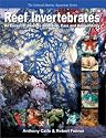 Reef Invertebrates: An Essential Guide to Selection, Care and Compatibility