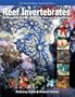 Reef Invertebrates: An Essential Guide to Selection, Care and Compatibility