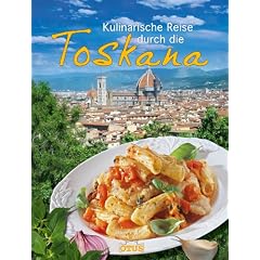 Eine kulinarische Reise durch die Toskana