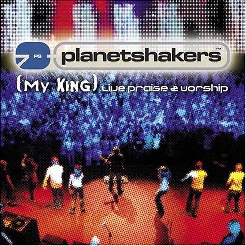Planetshakers - My King - Zortam Music